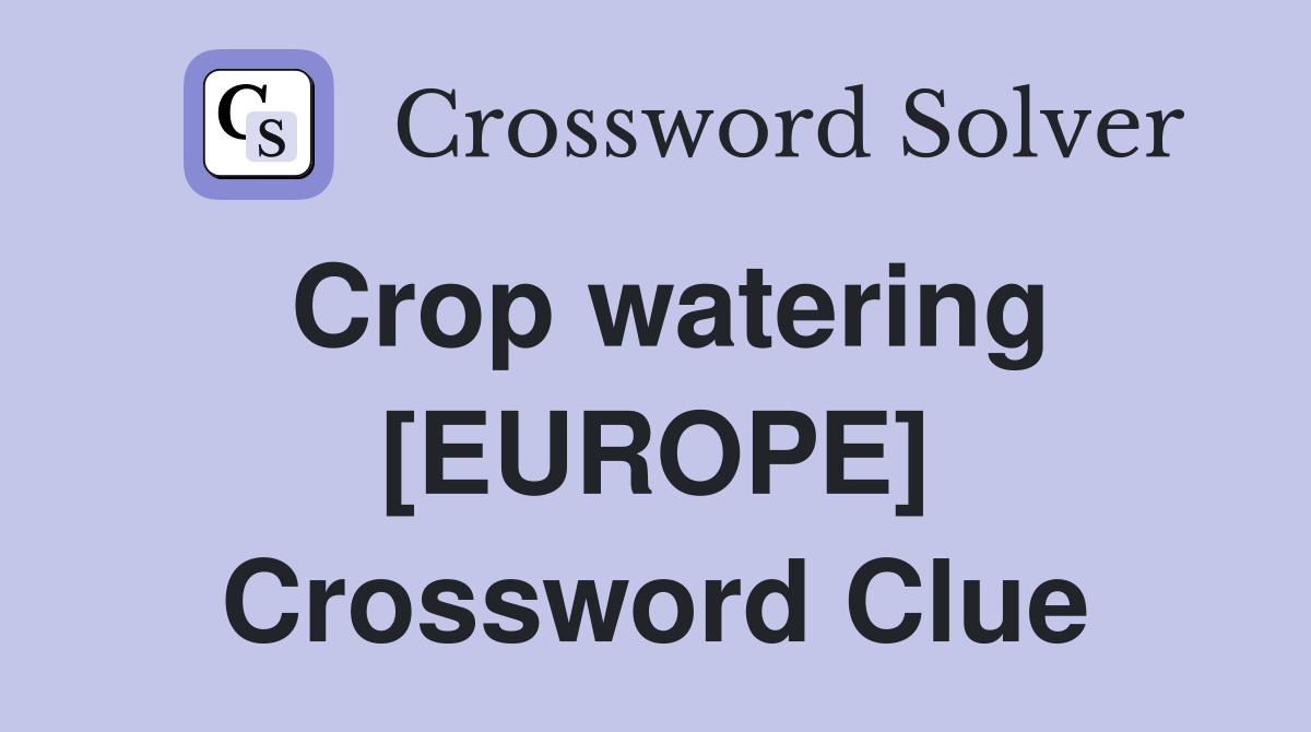 crop-watering-europe-crossword-clue-answers-crossword-solver